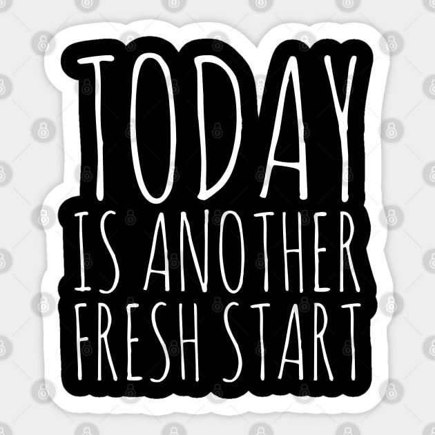 Today is another fresh start Sticker by kirkomed